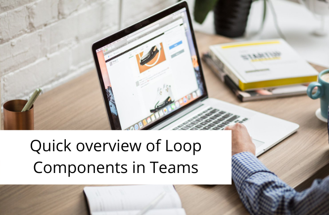 Quick overview of Loop Components in Teams